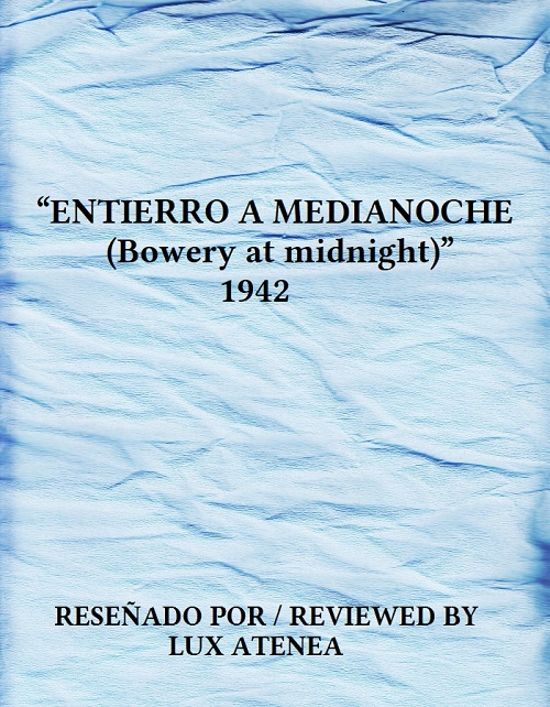 ENTIERRO A MEDIANOCHE Bowery at midnight 1942