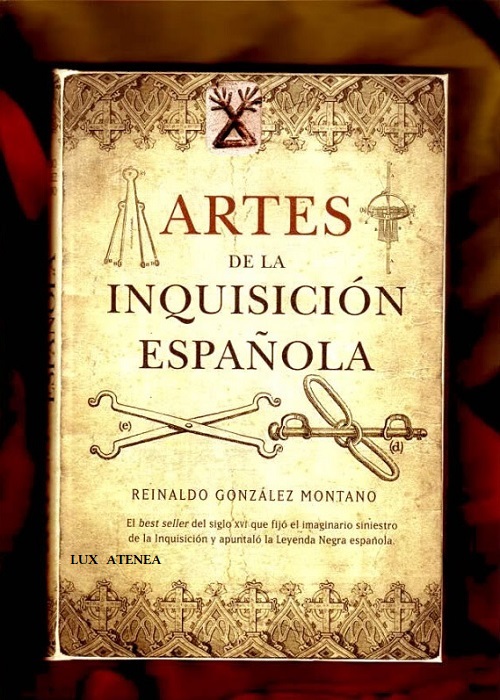 ARTES DE LA INQUISICION ESPAÑOLA REINALDO GONZALEZ MONTANO